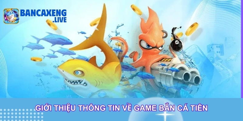 Giới thiệu dữ kiện về game bắn cá tiên Giới thiệu dữ kiện về game bắn cá tiên