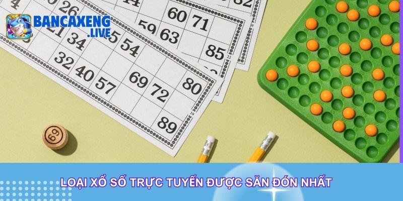 Loại xổ số trực tuyến được săn đón nhất Loại xổ số trực tuyến được săn đón nhất