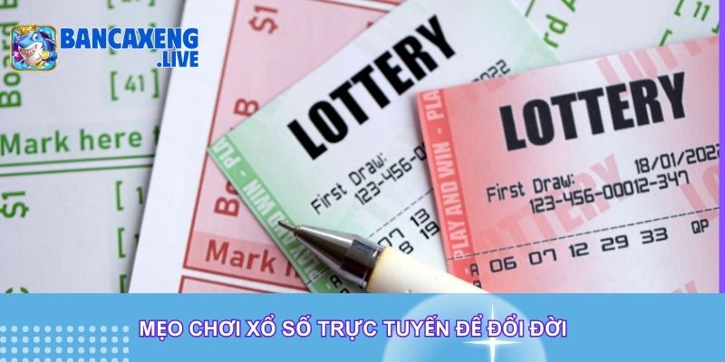 Mẹo chơi xổ số trực tuyến để đổi đời Mẹo chơi xổ số trực tuyến để đổi đời